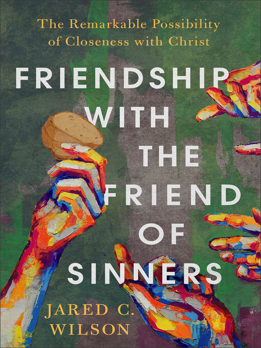 Title details for Friendship with the Friend of Sinners by Jared C. Wilson - Wait list